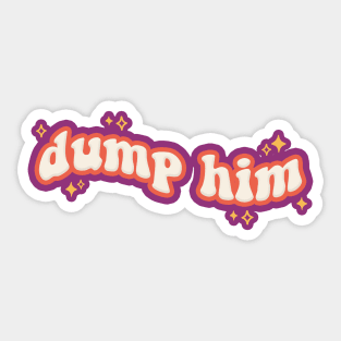 Dump Him Sticker